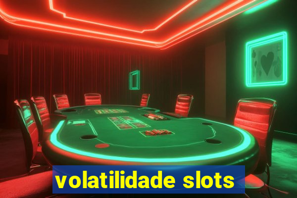volatilidade slots